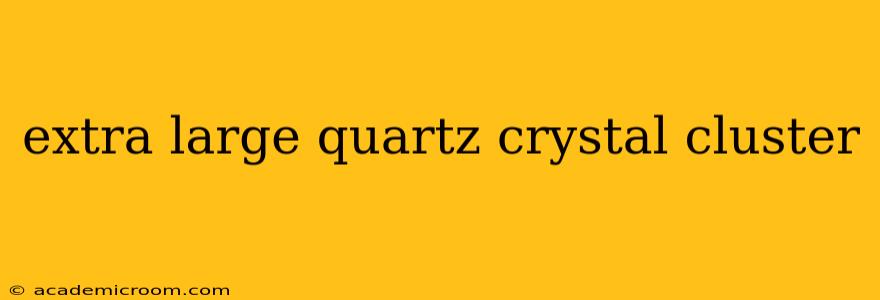 extra large quartz crystal cluster