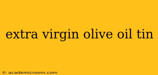 extra virgin olive oil tin