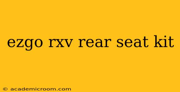 ezgo rxv rear seat kit