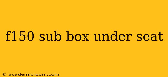 f150 sub box under seat
