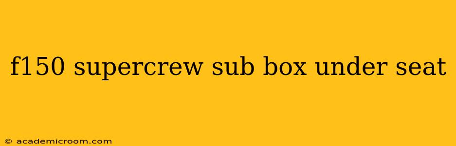 f150 supercrew sub box under seat