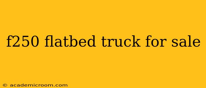 f250 flatbed truck for sale