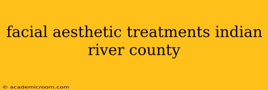 facial aesthetic treatments indian river county