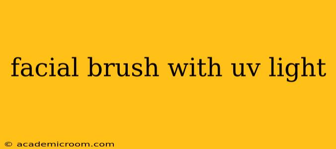 facial brush with uv light