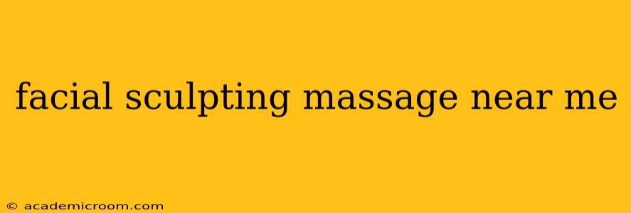 facial sculpting massage near me