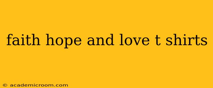 faith hope and love t shirts