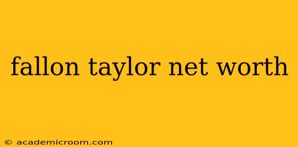 fallon taylor net worth