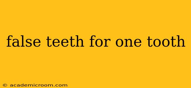 false teeth for one tooth