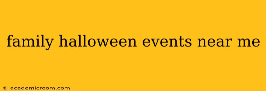 family halloween events near me