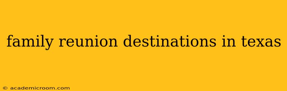 family reunion destinations in texas