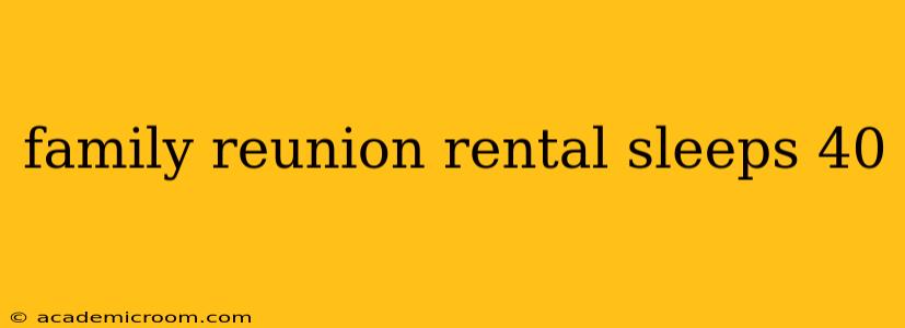 family reunion rental sleeps 40