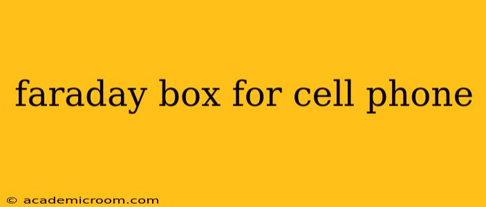 faraday box for cell phone