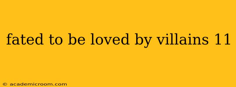 fated to be loved by villains 11