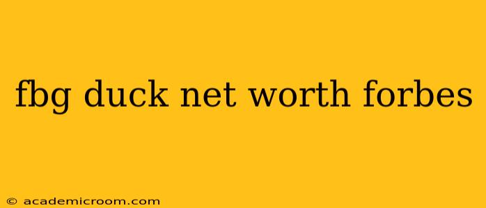 fbg duck net worth forbes