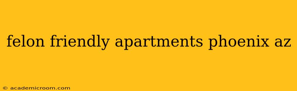 felon friendly apartments phoenix az