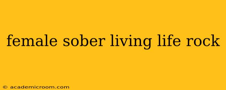 female sober living life rock