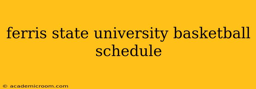 ferris state university basketball schedule