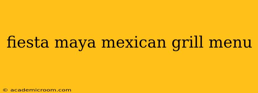 fiesta maya mexican grill menu