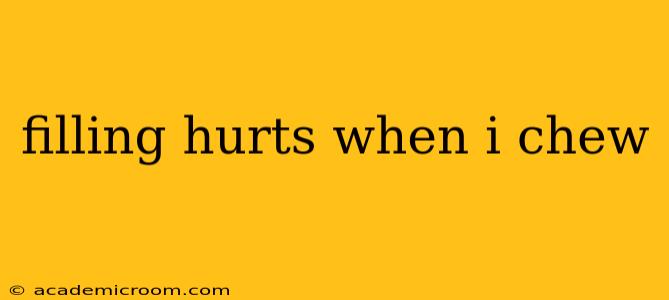 filling hurts when i chew