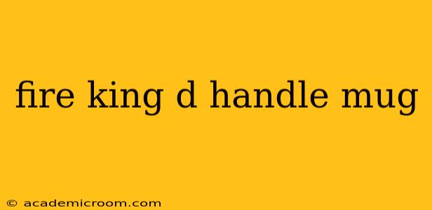 fire king d handle mug