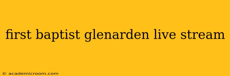 first baptist glenarden live stream