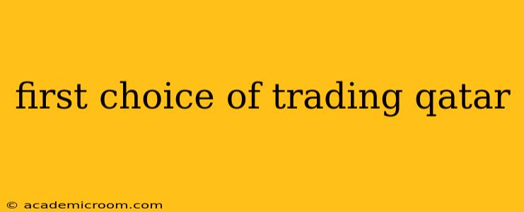 first choice of trading qatar
