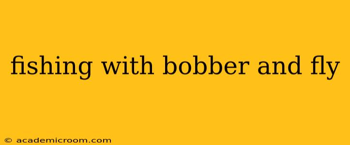 fishing with bobber and fly