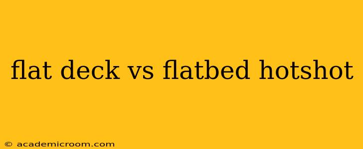 flat deck vs flatbed hotshot