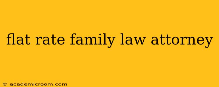 flat rate family law attorney
