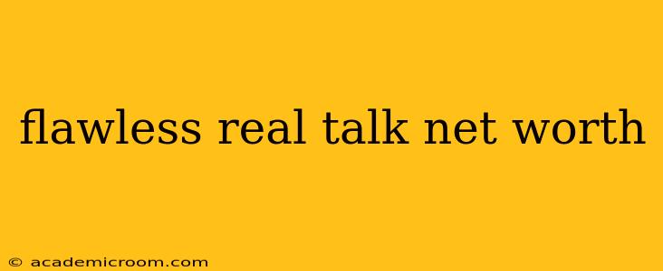 flawless real talk net worth
