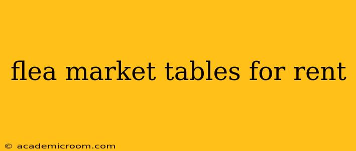 flea market tables for rent