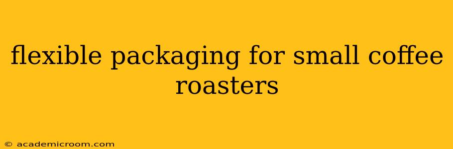 flexible packaging for small coffee roasters