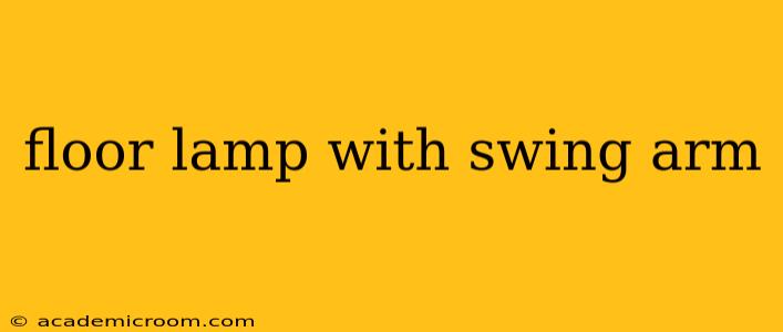 floor lamp with swing arm
