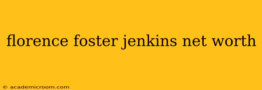 florence foster jenkins net worth