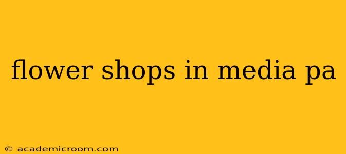 flower shops in media pa