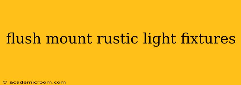 flush mount rustic light fixtures