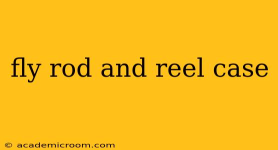 fly rod and reel case