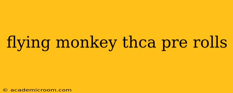 flying monkey thca pre rolls