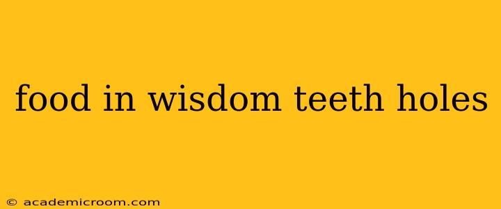 food in wisdom teeth holes