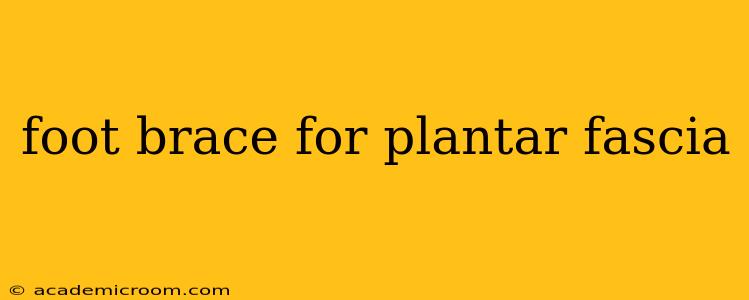 foot brace for plantar fascia