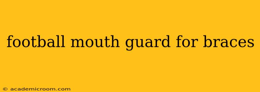 football mouth guard for braces