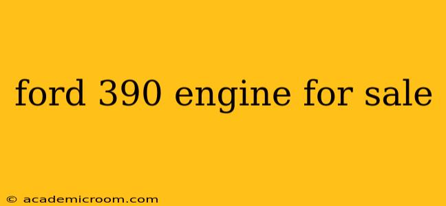 ford 390 engine for sale