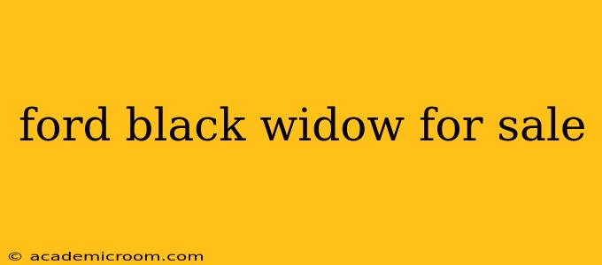ford black widow for sale