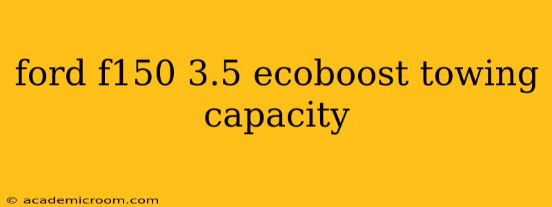 ford f150 3.5 ecoboost towing capacity