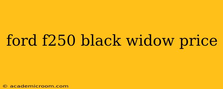 ford f250 black widow price
