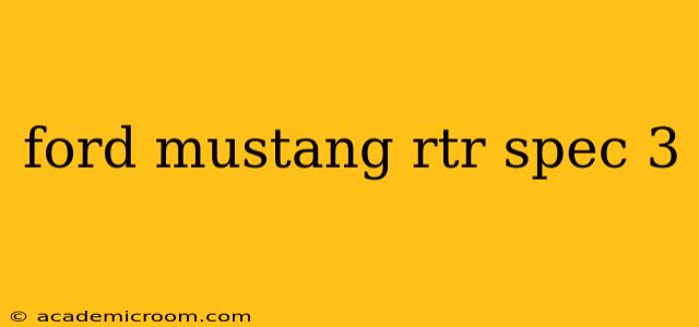 ford mustang rtr spec 3