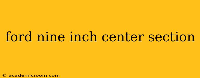 ford nine inch center section
