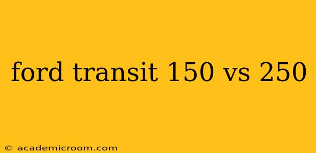 ford transit 150 vs 250