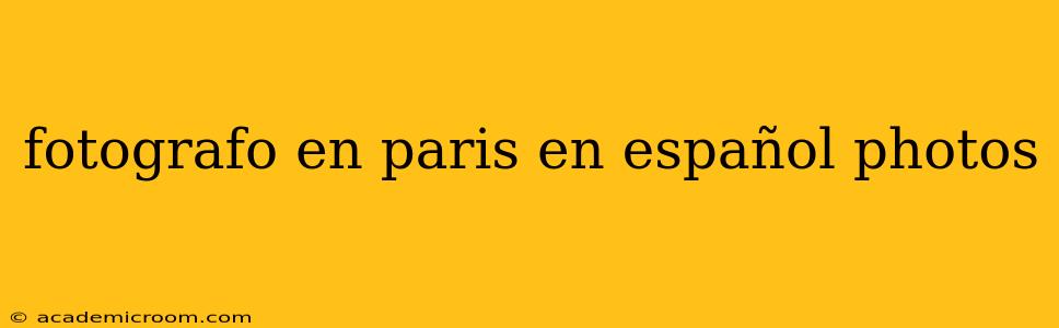 fotografo en paris en español photos
