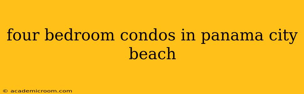 four bedroom condos in panama city beach